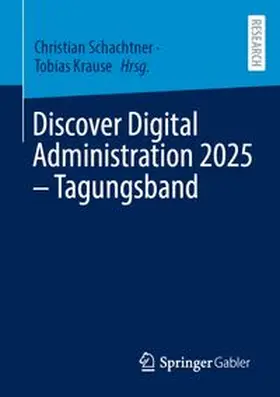 Schachtner / Krause |  Discover Digital Administration 2025 – Tagungsband | Buch |  Sack Fachmedien