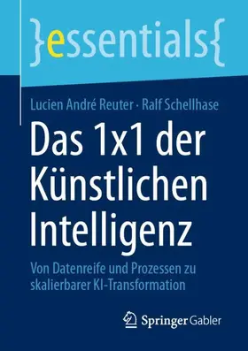 Reuter / Schellhase |  Das 1x1 der Künstlichen Intelligenz | Buch |  Sack Fachmedien