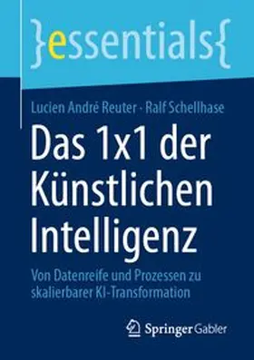 Reuter / Schellhase |  Das 1x1 der Künstlichen Intelligenz | eBook | Sack Fachmedien