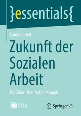 Heil |  Zukunft der Sozialen Arbeit | Buch |  Sack Fachmedien