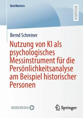 Schreiner |  Nutzung von KI als psychologisches Messinstrument für die Persönlichkeitsanalyse am Beispiel historischer Personen | Buch |  Sack Fachmedien