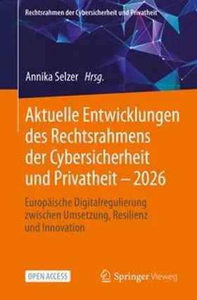 Selzer |  Aktuelle Entwicklungen des Rechtsrahmens der Cybersicherheit und Privatheit - 2026 | Buch |  Sack Fachmedien