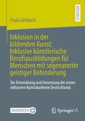 Gilsbach |  Inklusion in der bildenden Kunst: Inklusive künstlerische Berufsausbildungen für Menschen mit sogenannter geistiger Behinderung | Buch |  Sack Fachmedien
