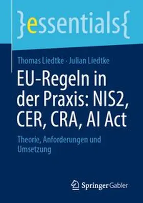 Liedtke |  EU-Regeln in der Praxis: NIS2, CER, CRA, AI Act | Buch |  Sack Fachmedien