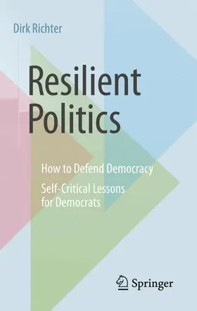 Richter |  Resilient Politics: How to Defend Democracy | Buch |  Sack Fachmedien