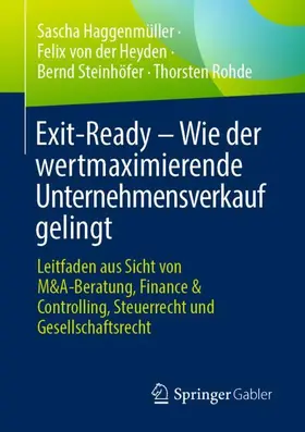 Haggenmüller / von der Heyden / Steinhöfer |  Exit-Ready - Wie der wertmaximierende Unternehmensverkauf gelingt | Buch |  Sack Fachmedien