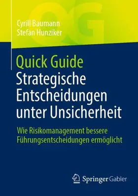 Hunziker / Baumann |  Quick Guide Strategische Entscheidungen unter Unsicherheit | Buch |  Sack Fachmedien