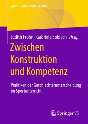 Frohn / Sobiech |  Zwischen Konstruktion und Kompetenz | Buch |  Sack Fachmedien