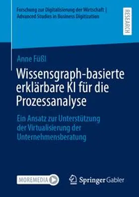 Füßl |  Wissensgraph-basierte erklärbare KI für die Prozessanalyse | Buch |  Sack Fachmedien