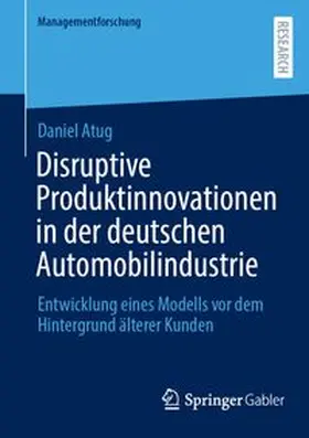 Atug |  Disruptive Produktinnovationen in der deutschen Automobilindustrie | Buch |  Sack Fachmedien
