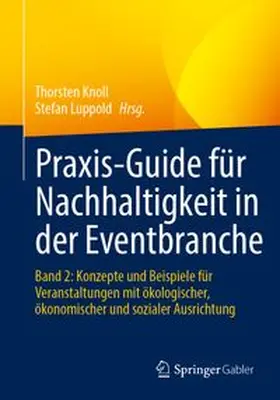 Knoll / Luppold |  Praxis-Guide für Nachhaltigkeit in der Eventbranche | Buch |  Sack Fachmedien