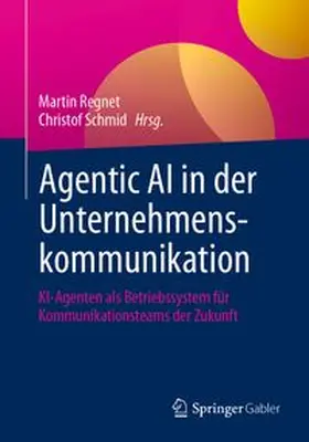 Regnet / Schmid |  Agentic AI in der Unternehmenskommunikation | Buch |  Sack Fachmedien