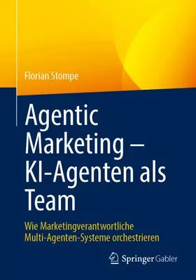 Stompe |  Agentic Marketing - KI-Agenten als Team | Buch |  Sack Fachmedien