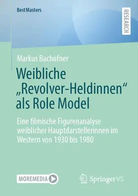 Bachofner |  Weibliche "Revolver-Heldinnen" als Role Model | Buch |  Sack Fachmedien