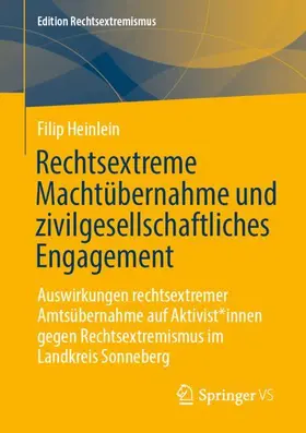 Heinlein |  Rechtsextreme Machtübernahme und zivilgesellschaftliches Engagement | Buch |  Sack Fachmedien