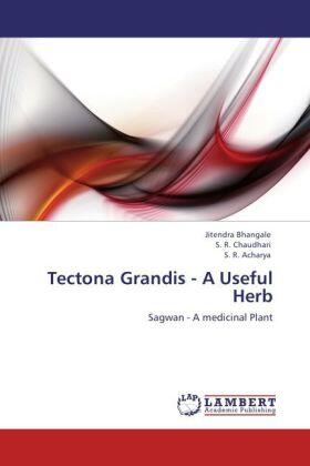 Bhangale / Chaudhari / Acharya |  Tectona Grandis - A Useful Herb | Buch |  Sack Fachmedien