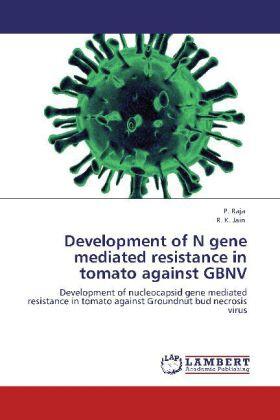 Raja / K. Jain |  Development of N gene mediated resistance in tomato against GBNV | Buch |  Sack Fachmedien
