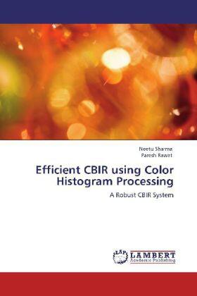 Sharma / Rawat |  Efficient CBIR using Color Histogram Processing | Buch |  Sack Fachmedien