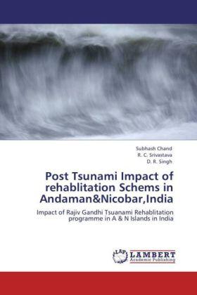 Chand / Srivastava / Singh |  Post Tsunami Impact of rehablitation Schems in Andaman&Nicobar,India | Buch |  Sack Fachmedien