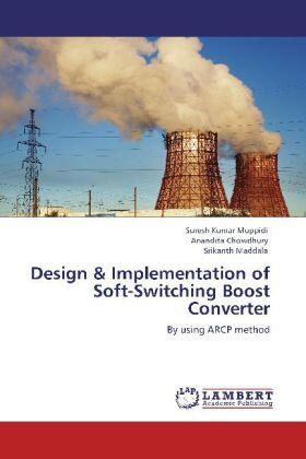 Muppidi / Chowdhury / Maddala |  Design & Implementation of Soft-Switching Boost Converter | Buch |  Sack Fachmedien