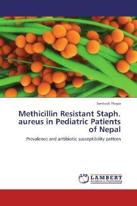 Thapa |  Methicillin Resistant Staph. aureus in Pediatric Patients of Nepal | Buch |  Sack Fachmedien