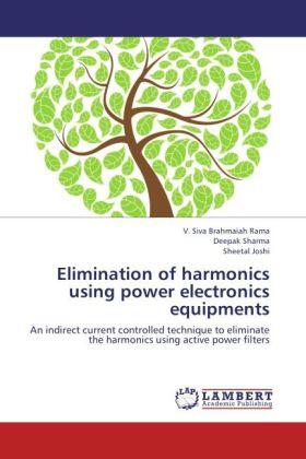 Brahmaiah Rama / Sharma / Joshi |  Elimination of harmonics using power electronics equipments | Buch |  Sack Fachmedien