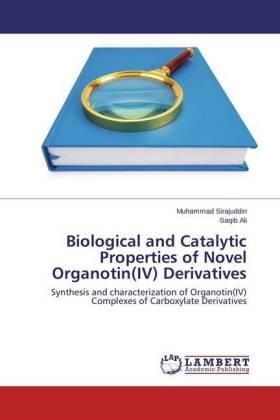 Sirajuddin / Ali |  Biological and Catalytic Properties of Novel Organotin(IV) Derivatives | Buch |  Sack Fachmedien