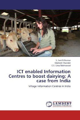 Senthilkumar / Chander / Uma Maheswari |  ICT enabled Information Centres to boost dairying: A case from India | Buch |  Sack Fachmedien