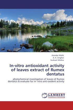 Malik / Singhai / Mishra |  In-vitro antioxidant activity of leaves extract of Rumex dentatus | Buch |  Sack Fachmedien
