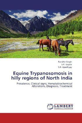 Singh / Gupta / Upadhyay |  Equine Trypanosomosis in hilly regions of North India | Buch |  Sack Fachmedien