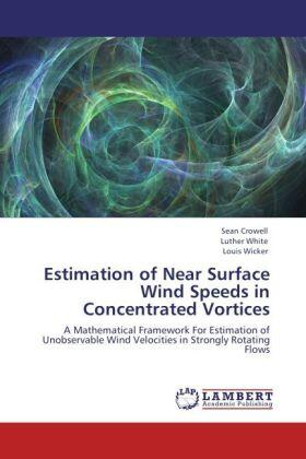 Crowell / Luther White / Louis Wicker |  Estimation of Near Surface Wind Speeds in Concentrated Vortices | Buch |  Sack Fachmedien