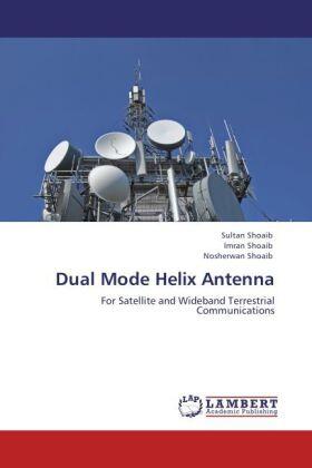Shoaib |  Dual Mode Helix Antenna | Buch |  Sack Fachmedien