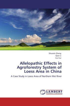 Zhang / Li / Cui |  Allelopathic Effects in Agroforestry System of Loess Area in China | Buch |  Sack Fachmedien