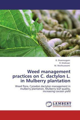 Shanmugam / Krishnan / Muthuswami |  Weed management practices on C. dactylon L. in Mulberry plantation | Buch |  Sack Fachmedien