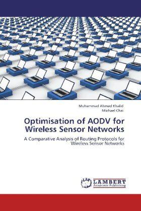 Khalid / Chai |  Optimisation of AODV for Wireless Sensor Networks | Buch |  Sack Fachmedien