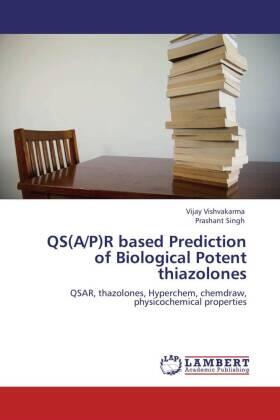 Vishvakarma / Singh |  QS(A/P)R based Prediction of Biological Potent thiazolones | Buch |  Sack Fachmedien
