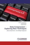 Chakraborty / Bera / Ghosh |  Data Compression - Exploring New Techniques | Buch |  Sack Fachmedien