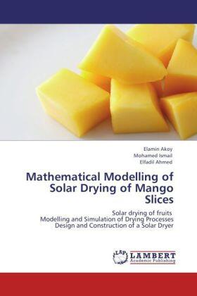 Akoy / Ismail / Ahmed |  Mathematical Modelling of Solar Drying of Mango Slices | Buch |  Sack Fachmedien