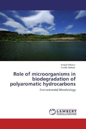 Mobar / Pathak |  Role of microorganisms in biodegradation of polyaromatic hydrocarbons | Buch |  Sack Fachmedien