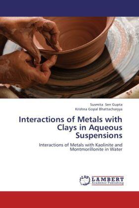 Sen Gupta / Bhattacharyya |  Interactions of Metals with Clays in Aqueous Suspensions | Buch |  Sack Fachmedien