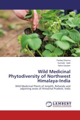 Sharma / Nath / Gautam |  Wild Medicinal Phytodiversity of Northwest Himalaya-India | Buch |  Sack Fachmedien