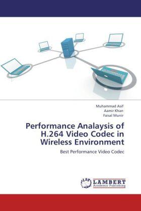 Asif / Khan / Munir |  Performance Analaysis of H.264 Video Codec in Wireless Environment | Buch |  Sack Fachmedien