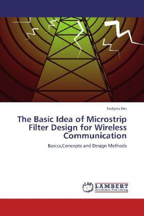 Das |  The Basic Idea of Microstrip Filter Design for Wireless Communication | Buch |  Sack Fachmedien