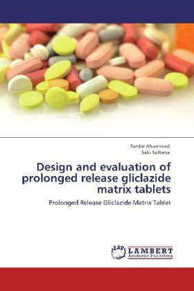 Ahammad / Sultana | Design and evaluation of prolonged release gliclazide matrix tablets | Buch | 978-3-659-14410-3 | sack.de