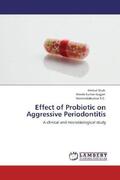 Shah / Gujjari / S. C. |  Effect of Probiotic on Aggressive Periodontitis | Buch |  Sack Fachmedien