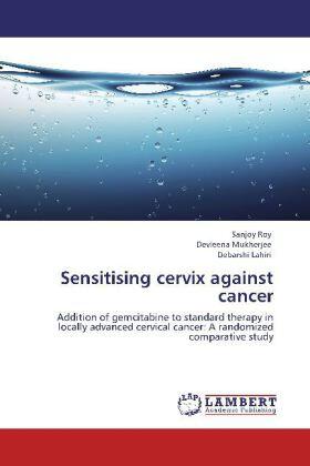 Roy / Mukherjee / Lahiri |  Sensitising cervix against cancer | Buch |  Sack Fachmedien