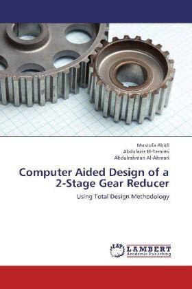 Abidi / El-Tamimi / Al-Ahmari |  Computer Aided Design of a 2-Stage Gear Reducer | Buch |  Sack Fachmedien