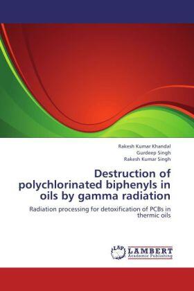 Khandal / Singh |  Destruction of polychlorinated biphenyls in oils by gamma radiation | Buch |  Sack Fachmedien