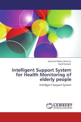 Bukhari / Hussain |  Intelligent Support System for Health Monitoring of elderly people | Buch |  Sack Fachmedien