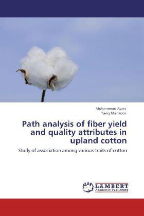 Avais / Manzoor |  Path analysis of fiber yield and quality attributes in upland cotton | Buch |  Sack Fachmedien